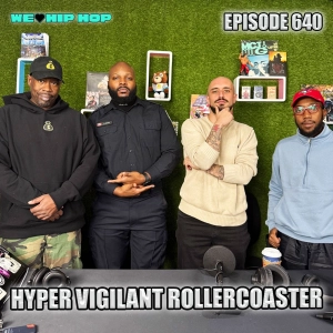 Episode 640 | Hyper Vigilant Rollercoaster ft Dru Bex AKA Constable Dennis Dunkley