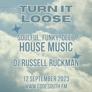 Turn It Loose 12.09.2023 DEEP, SOULFUL, FUNKY HOUSE! w/ Russell Ruckman