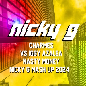 Сharmes Vs Iggy Azalea - Nasty Money Come (Nicky G Mash Up 2024) FREE DOWNLOAD