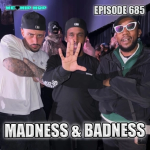 Episode 685 | Madness & Badness