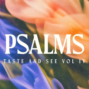 Taste and See Vol IV: Psalm 27