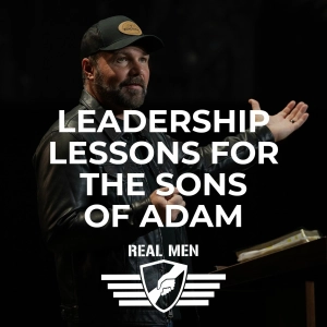 Real Men - Leadership Lessons for the Sons of Adam