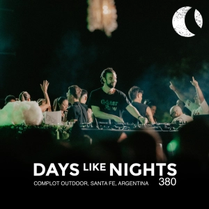 DAYS like NIGHTS 380 - Complot Outdoor Part 3, Santa Fe, Argentina