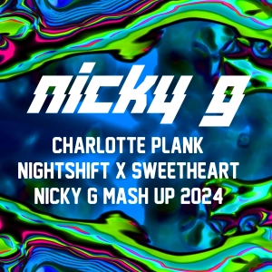 Charlotte Plank- Nightshift x Sweetheart (Nicky G Mash Up 2024)