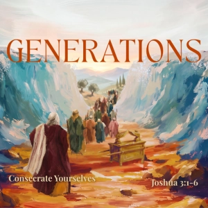 Generations | Consecrate Yourselves - Joey Schwartz