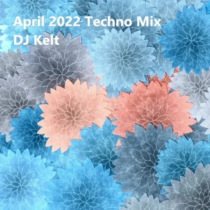 April 2022 Techno Mix with Playlist
