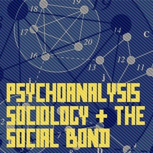Duane Rousselle - Psychoanalysis, Sociology & the Social Bond