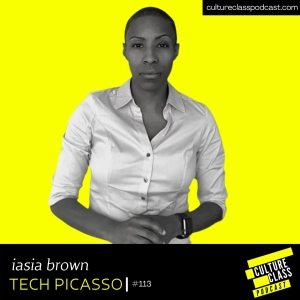 Ep 113- Tech Picasso (w/ iAsia Brown)