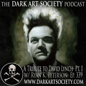 A Tribute to David Lynch (w Ryan K. Peterson)- Ep. 339