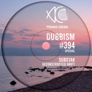 DUBBISM SPECIAL #394 Deconstructed Drift - Substak