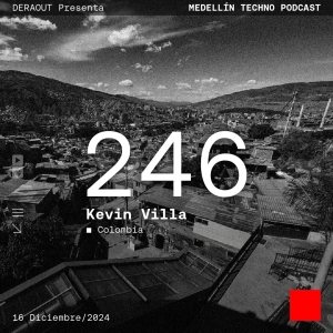MTP 246 - Medellin Techno Podcast Episodio 246 - Kevin Villa