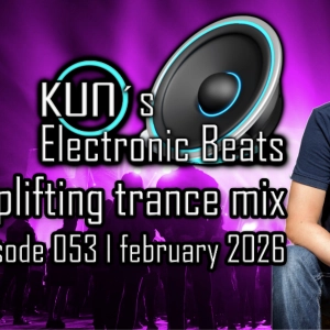 KUNO´s Electronic Beats 053 [uplifting TRANCE MIX February 2026].