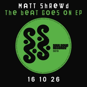 PREMIERE: Matt Shrewd - The Beat Goes [Soul Soup Records]