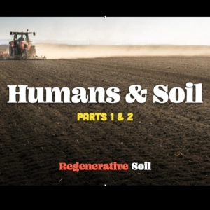 Humans & Soil Pt 1 & 2 | a Regenerative Soil Excerpt