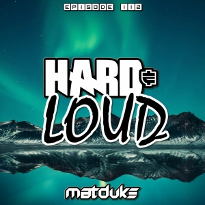 Matduke - Hard & Loud Podcast Episode 112 (Euphoric Hardstyle) [Free download]