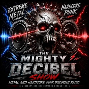 THE MIGHTY DECIBEL SHOW - June 27 2026