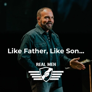 Real Men - Like Father, Like Son...