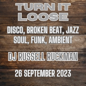 Turn It Loose: Disco, Broken Beat, Jazz, Soul, Funk. 26/09/23