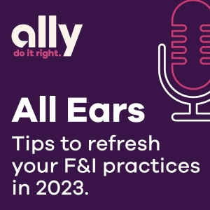 All Ears podcast | Tips to refresh your F&I practices in 2023