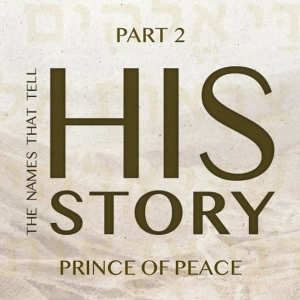 The Names that Tell His Story: Prince of Peace - Part 2