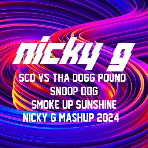 SCD Vs Tha Dogg Pound & Snoop Dog -  Smoke Up Sunshine (Nicky G MashUp 2024)