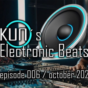 KUNO´s Electronic Beats 006 [MIX October 2024]