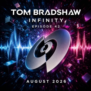 Tom Bradshaw - Infinity Episode 42 [August 2026]