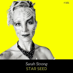 Ep 161 - Star Seed (w/ Sarah Strong)