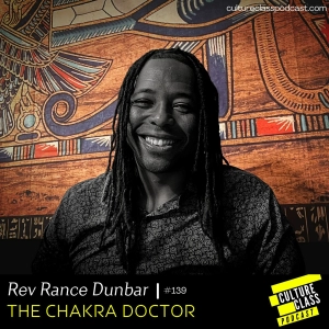 Ep 139- Chakra Doctor (w/ Rev Rance Dunbar)