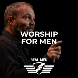Real Men - Worship for Men