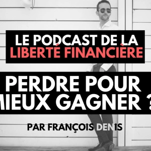 INVESTIR comme avant c’est FINI (et apprendre à perdre pour mieux gagner)