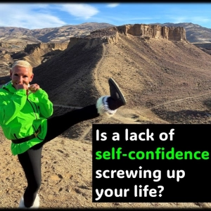 Lack of self-confidence screwing up your life
