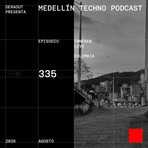 MTP 335 - Medellin Techno Podcast Episodio 335 - Innexen