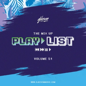UNCUT PLAYLIST - The Mix Up Volume 51 - Mixed by DJ Kevin (Raw)