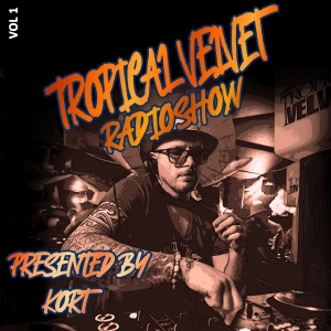 TROPICAL VELVET RADIOSHOW WITH KORT 16TH MARCH