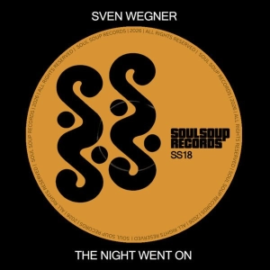 PREMIERE: Sven Wegner - The Night Went On [Soul Soup Records]