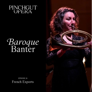 Baroque Banter: Episode 28 - French Exports
