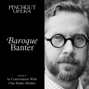 Baroque Banter: Episode 02 - Erin Helyard in conversation with Chas Rader-Shieber