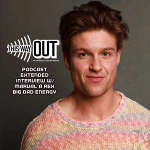 Podcast Extended Interview: Marval A Rex's Big Dad Energy