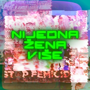 #72: Nijedna više! Femizide auf dem Balkan