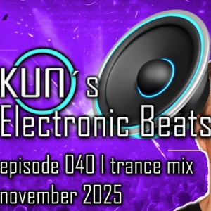 KUNO´s Electronic Beats 040 [TRANCE MIX November 2025]