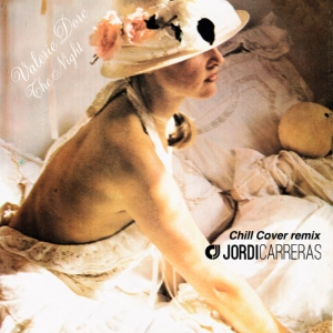 Valerie Dore - The Night (Jordi Carreras Chill Cover remix) - 9A