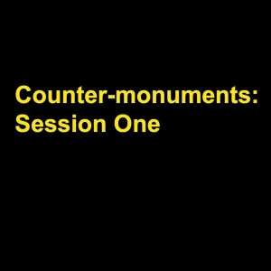 Counter-monuments Symposium: Session One
