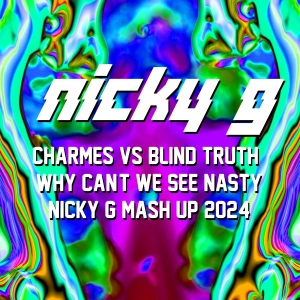 Charmes Vs Blind Truth - Why Can't We See NASTY (Nicky G Mash Up 2024)