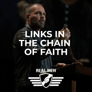 Real Men - Links in the Chain of Faith
