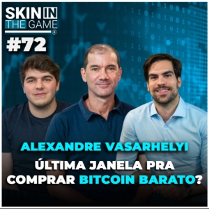 2025 é melhor ano pra comprar BITCOIN? | Skin in the Game #72 - Alexandre Vasarhelyi