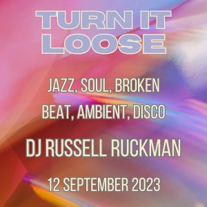 Turn It Loose 12 Sep 23, Part 1: Jazz, Soul, Broken Beat, Ambient, Disco