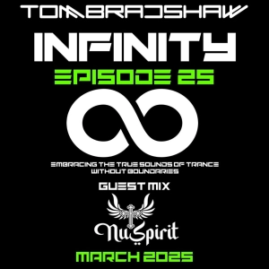 Tom Bradshaw - Infinity 25, Guest Mix: Nu Spirit [March 2025]