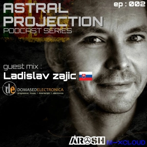 Ladislav Zajic (Domased Electronica) - Astral Projection (SL) - EP 002 - 08.08.2020