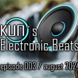 KUNO´s Electronic Beats 003 [TRANCE MIX August 2024]